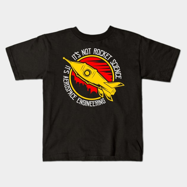 It's Not Rocket Science It's Aerospace Engineering Kids T-Shirt by seiuwe